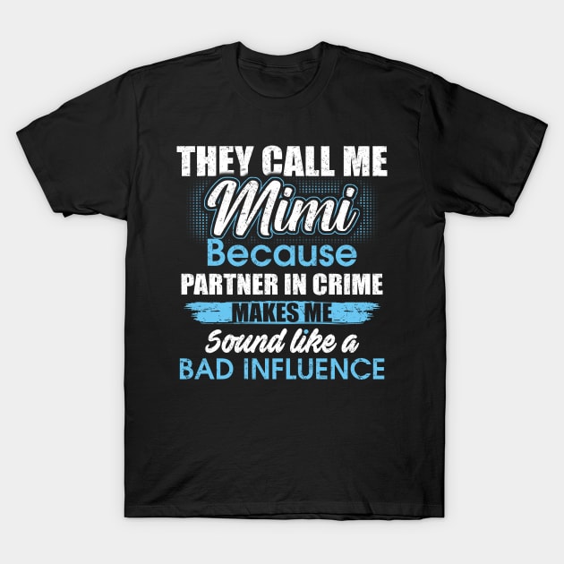 They Call Me mimi Because Partner In Crime T-Shirt by yasakiskyway